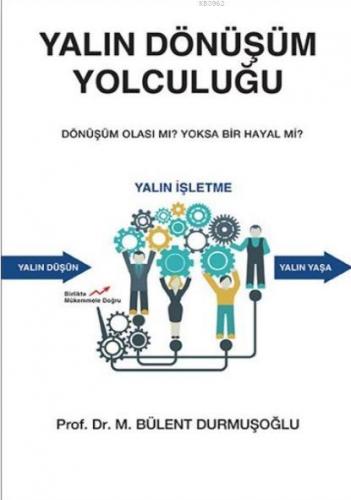 Yalın Dönüşüm Yolculuğu Prof. Dr. M. Bülent Durmuşoğlu