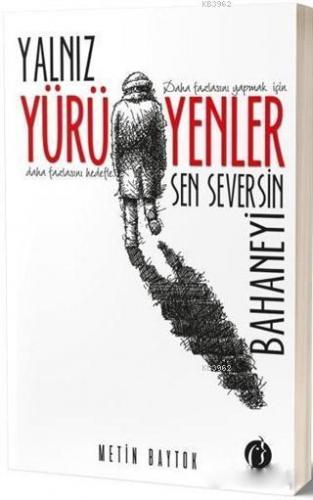 Yalnız Yürüyenler; Sen Seversin Bahaneyi