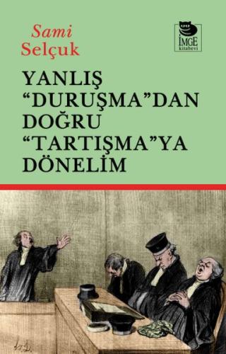 Yanlış "Duruşma"dan Doğru "Tartışmaya" Dönelim Sami Selçuk
