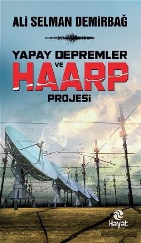 Yapay Depremler ve Haarp Projesi Ali Selman Demirbağ