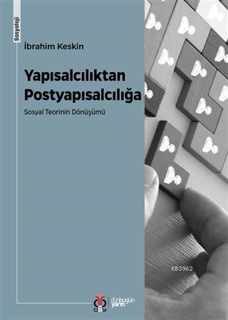 Yapısalcılıktan Postyapısalcılığa; Sosyal Teorinin Dönüşümü