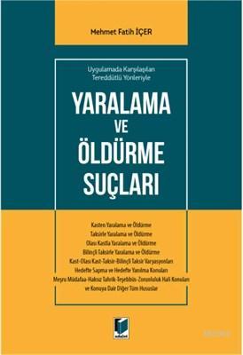Yaralanma ve Öldürme Suçları Uygulamada Karşılaşılan Tereddütlü Yönleriyle