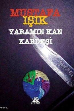 Yaramın Kan Kardeşi Mustafa Işık