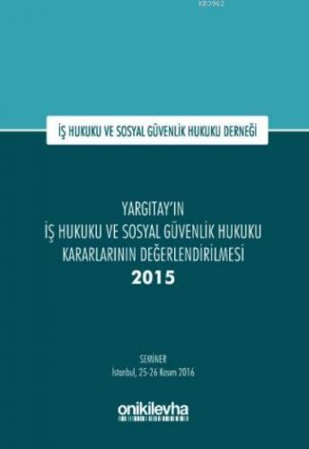 Yargıtay'ın İş Hukuku ve Sosyal Güvenlik Hukuku Kararlarının Değerlendirilmesi Semineri