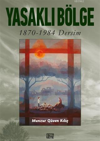 Yasaklı Bölge; 1870-1984 Dersim