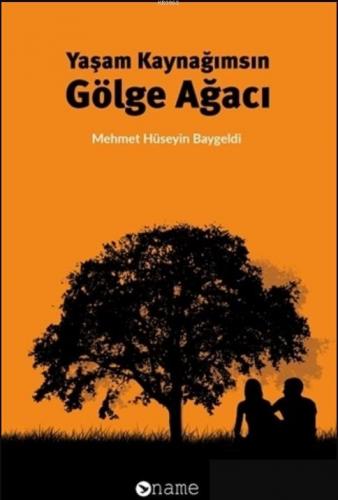 Yaşam Kaynağımsın Gölge Ağacı Mehmet Hüseyin Baygeldi