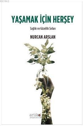 Yaşamak İçin Herşey Nurcan Arslan