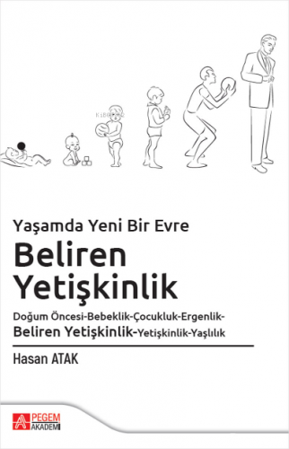 Yaşamda Yeni Bir Evre: Beliren Yetişkinlik Doğum Öncesi-Bebeklik-Çocukluk-Ergenlik-Beliren Yetişkinlik-Yetişkinlik-Yaşlılık