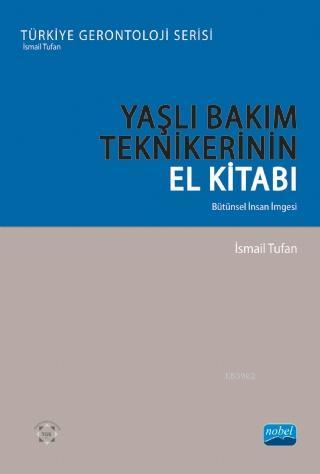 Yaşlı Bakım Teknikleri El Kitabı - Bütünsel İnsan İmgesi