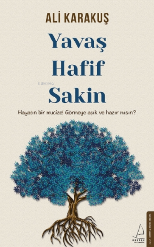 Yavaş, Hafif, Sakin;Hayatın Bir Mucize! Görmeye Açık ve Hazır mısın?