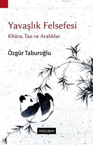 Yavaşlık Felsefesi; Khora, Tao ve Aralıklar