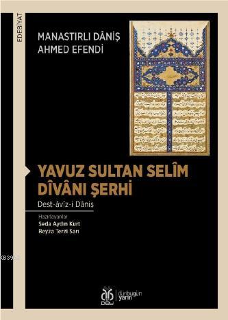 Yavuz Sultan Selîm Dîvânı Şerhi; Dest-âvîz-i Dâniş