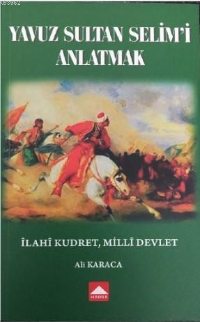 Yavuz Sultan Selim'i Anlatmak; İlahi Kudret, Milli Devlet