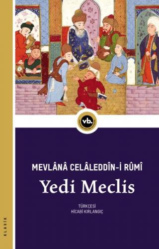 Yedi Meclis - Mecâlis-i Seb‘a Mevlana Celaleddin-i Rumi