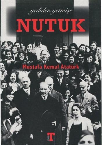 Yediden Yetmişe Nutuk Mustafa Kemal Atatürk