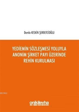 Yediemin Sözleşmesi Yoluyla Anonim Şirket Payı Üzerinde Rehin Kurulması