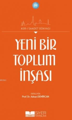 Yeni Bir Toplumun İnşası; Asr-ı Saadet Dünyası