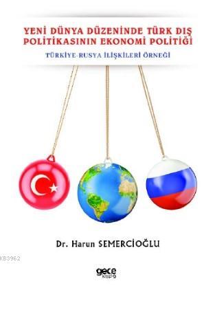 Yeni Dünya Düzeninde Türk Dış Politikasının Ekonomi Politiği Harun Sem