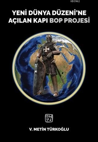 Yeni Dünya Düzeni'ne Açılan Kapı Bop Projesi