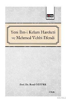 Yeni İlm-i Kelam ve Mehmed Vehbi Efendi Resul Öztürk