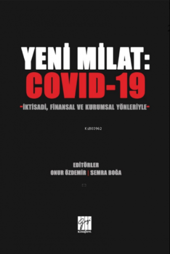 Yeni Milat : Covid-19 İktisadi, Finansal ve Kurumsal Yönleriyle Semra 