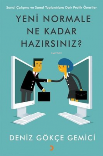 Yeni Normale Ne Kadar Hazırsınız? ;Sanal Çalışma ve Sanal Toplantılara Dair Pratik Öneriler