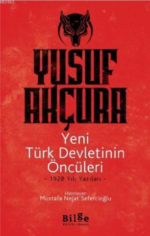 Yeni Türk Devletinin Öncüleri Yusuf Akçura