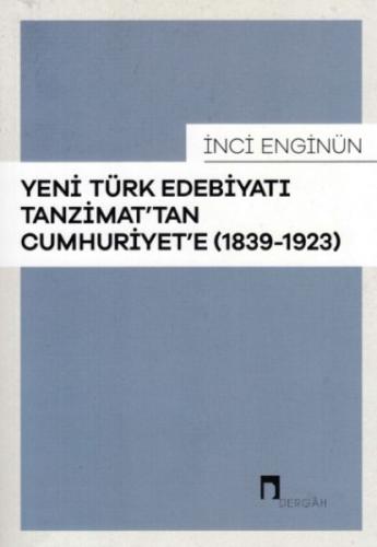 Yeni Türk Edebiyatı Tanzimattan Cumhuriyete 1839-1923 İnci Enginün