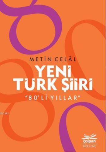 Yeni Türk Şiiri "80'li Yıllar" Metin Celal