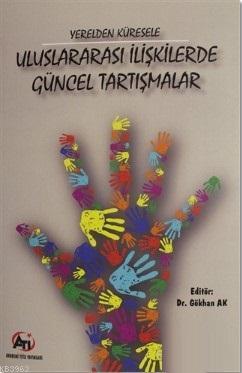 Yerelden Küresele Uluslararası İlişkilerde Güncel Tartışmalar