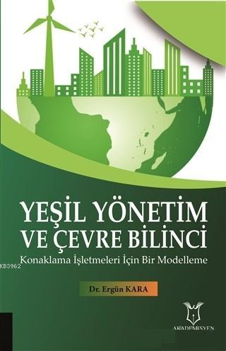 Yeşil Yönetim ve Çevre Bilinci; Konaklama İşletmeleri İçin Bir Modelleme
