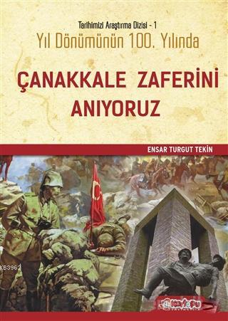 Yıl Dönümünün Yüzüncü Yılında Çanakkale Zaferini Anıyoruz