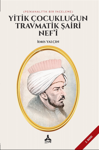 Yitik Çocukluğun Travmatik Şairi Nef’i ;(Psikanalitik Bir İnceleme)