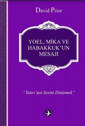 Yoel, Mika ve Habakkuk'un Mesajı; Tanrı'nın Sesini Dinlemek