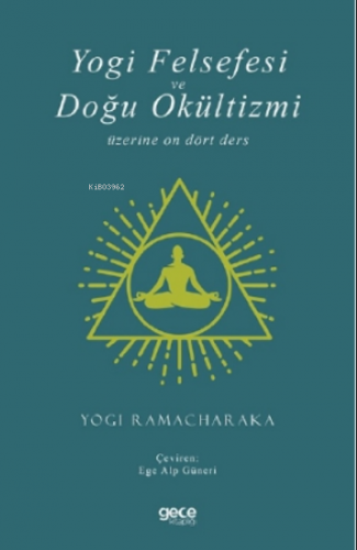 Yogi Felsefesi ve Doğu Okültizmi Üzerine On Dört Ders Yogi Ramacharaka