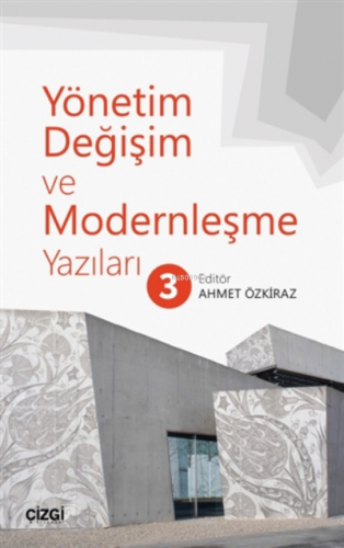 Yönetim Değişim ve Modernleşme Yazıları 3 Ahmet Özkiraz
