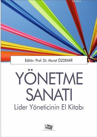 Yönetme Sanatı; Lider Yöneticinin El Kitabı