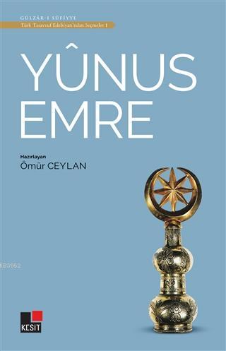Yunus Emre - Türk Tasavvuf Edebiyatı'ndan Seçmeler 1 Ömür Ceylan