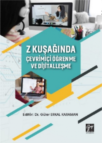 Z Kuşağında Çevrimiçi Öğrenme ve Dijitalleşme Güler Erkal Karaman