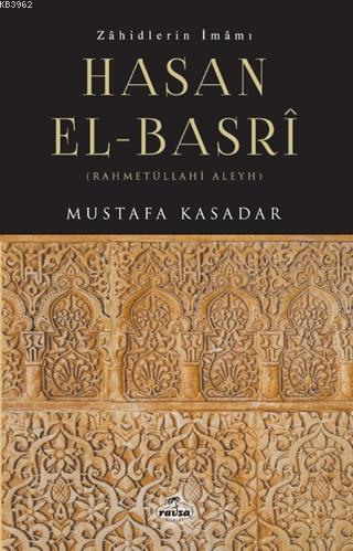 Zahidlerin İmamı Hasan el- Basri Mustafa Kasadar