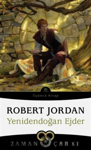 Zaman Çarkı 3. Cilt: Yenidendoğan Ejder 3. Kitap Robert Jordan