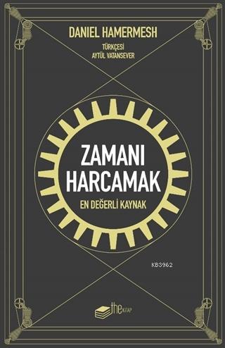 Zamanı Harcamak; En Değerli Kaynak