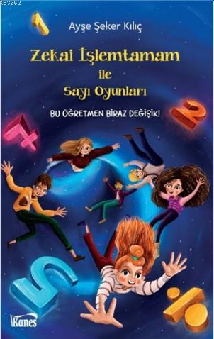 Zekai İşlemtamam ile Sayı Oyunları; Bu Öğretmen Biraz Değişik!