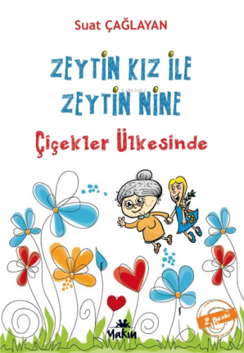 Zeytin Kız ve Zeytin Nine : Çiçekler Ülkesi'nde Suat Çağlayan