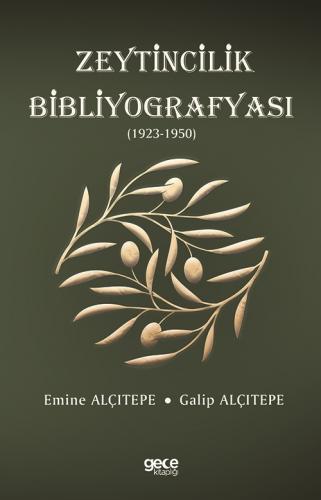 Zeytincilik Bibliyografyası (1923-1950) Emine ALÇITEPE - Galip ALÇITEP