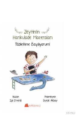 Zeytin'in Harikulade Maceraları; Tabletime Bayılıyorum !