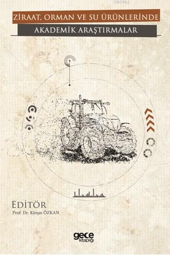 Ziraat, Orman ve Su Ürünlerinde Akademik Araştırmalar